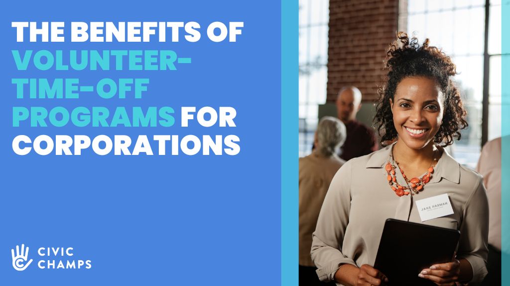 The Benefits of VolunteerTimeOff Programs for Corporations (Plus FREE